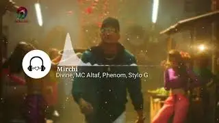 Mirchi (8D AUDIO) Song | Divine,MC Altaf,Phenom,Stylo G