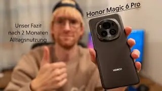 Honor Magic 6 Pro - 2 Monate mit dem Flaggschiff und unser pers&ouml;nlicher Erfahrungsbericht