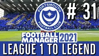 FM 21 | Portsmouth - League 1 To Legend | Ep 31 - Ramming Speed | Football Manager 2021