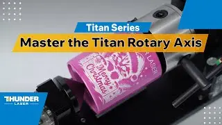 How to Use the Chuck Rotary Axis on the Titan Series | Step-by-Step Guide