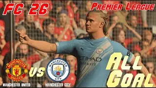 FC 26 | 25/26 Premier League | Simulation | Man United vs Man City | All Goals