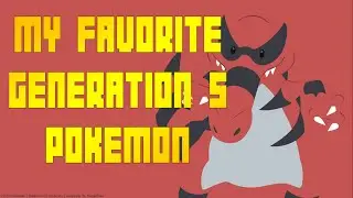 Top 10 Favorite Pokemon of Generation 5