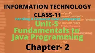 UNIT-5 FUNDAMENTALS TO JAVA PROGRAMMING|| CLASS -11 IT 802 || CBSE|| INFORMATION TECHNOLOGY|| PART15