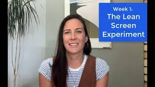 Week 1: The Lean Screen Experiment