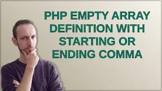 PHP empty array definition with starting or ending comma