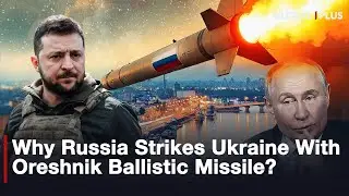Why Russia Strikes Ukraine With Oreshnik Ballistic Missile?