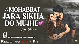 Mohabbat Zara Sikha Do Mujhe 💔 | Heart Touching Sad Love Song | Emotional Hindi Song 2026