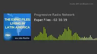 Expat Files - 02.10.19
