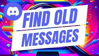 How To Find Old Discord Messages - Quick and Easy