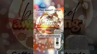 Brewed Awakening | Coffee Doesn&rsquo;t Judge, Coffee Understands