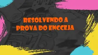 Resolvendo Exercícios da Prova do ENCCEJA