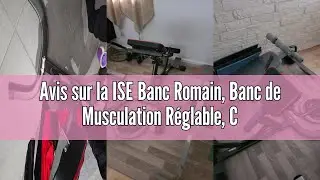 Avis sur la ISE Banc Romain, Banc de Musculation R&eacute;glable, Chaise Romaine Multifonctionnelle Dossier