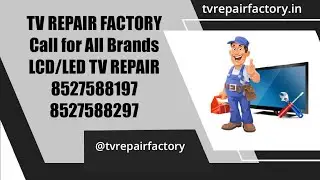 TV Repair Factory Delhi, Panel Repair Area!Call for Repair-8527588197,8527588297