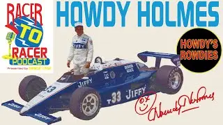 Howdy Holmes - Racer to Racer Podcast