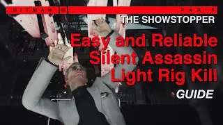 The Showstopper - Easy and reliable Silent Assassin Light Rig kill guide | HITMAN 3