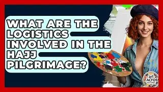 What Are The Logistics Involved In The Hajj Pilgrimage? - Art Across Cultures