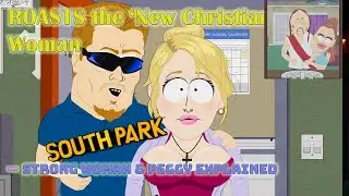 South Park ROASTS the &lsquo;New Christian Woman&trade;&rsquo;&mdash;Strong Woman & Peggy Explained @southpark k