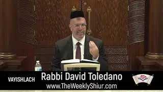 Rabbi David Toledano - VAYISLACH THE WEEKLY SHIUR www.TheWeeklyShiur.com