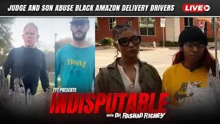 LIVE: Texas Judge Berates Black Amazon Delivery Drivers and His Son Spits at Them