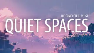 Quiet Spaces &mdash; The Complete Playlist | Minimal Ambient Piano