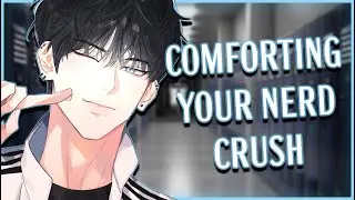 Comforting your nerd crush [M4A] [ASMR] [Asmr Roleplay] [Shy]