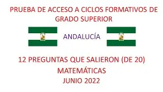 🔋PRUEBA DE ACCESO A GRADOS SUPERIORES JUNIO 2022. 🔋ANDALUCÍA. 📈 Matemáticas. 12 PREGUNTAS EXPLICADAS
