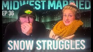Snow Struggles || Midwest Married Podcast