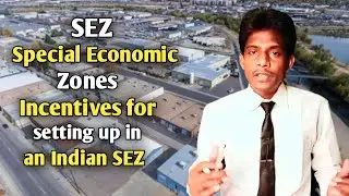 Special Economic Zone | Features of special economic zone | Incentives for setting up in Indian SEZ