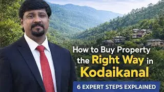 Buying Property in Kodaikanal? Follow These 6 Expert Steps