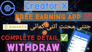 Creator X Free Earning App | Binance Earning Without Investment | Complete Detail & Withdraw Proof