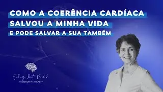 Como a Coerência Cardíaca salvou a minha vida (e pode salvar a sua também)