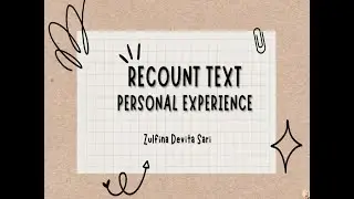 Recount Text - Personal Experience
