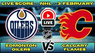🔴 LIVE: Calgary Flames at Edmonton Oilers | NHL 2026 Scoreboard | Feb 3 | Battle of Alberta