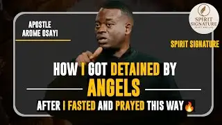 HOW I FASTED AND PRAYED AND ENCOUNTERED ANGELS/ APOSTLE AROME OSAYI,   #apostlearomeosayi 