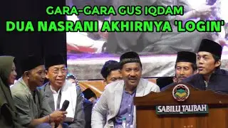 MUALAF‼️DISAKSIKAN JUTAAN JAMAAH ST NYELL, DUA ORANG NASRANI INI MASUK ISLAM KARENA GUS IQDAM