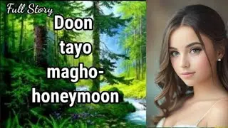 FULL STORY : HONEYMOON #storytime #fullstories #tagalogstories #tagaloglovestory #kwentongtagalog