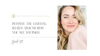 Rewrite the limiting beliefs around how you see yourself
