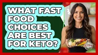 What Fast Food Choices Are Best For Keto?