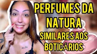 Perfumes NATURA SIMILARES aos do BOTICÁRIO