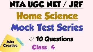 Mock Test Series for NTA UGC NET/JRF HOME SCIENCE|| 2020 TO 2024 EXAMS|| Class : 4|| 10 Questions