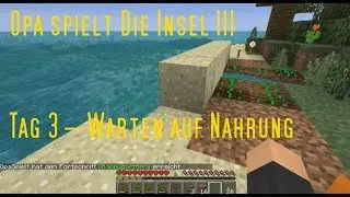 OpaSpielt Die Insel III Tag 3 &ndash; Warten auf Nahrung