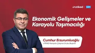LojiTv - Cumhur Erzurumluoğlu: Ekonomik Gelişmeler ve Karayolu Taşımacılığı
