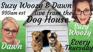 SUZY AND DAWN LIVE FROM THE DOG HOUSE 01/08/26