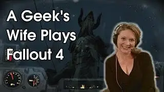 Sapph Takes on a Deathclaw - A Geek's Wife Plays Fallout 4 Pt 3