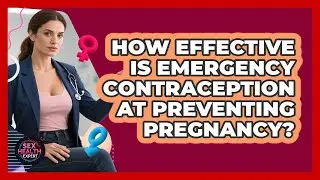 How Effective Is Emergency Contraception At Preventing Pregnancy?