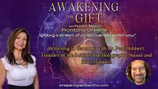 Returning to Harmony with Dr. Paul Hubbert | Awakening the Gift&trade; with Psychic Medium Montana Greene