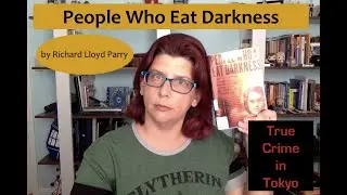 Book Review: PEOPLE WHO EAT DARKNESS by Richard Lloyd Parry