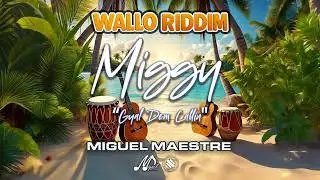 Miggy (Gyal Dem Callin) x Miguel Maestre (Official Audio) - Wallo Riddim - Soca 2025