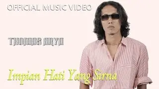 Thomas Arya - Impian Hati Yang Sirna [Official Music Video HD]
