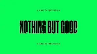 Chris Quilala - Nothing But Good (Official Lyric Video)